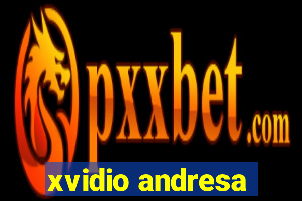 xvidio andresa